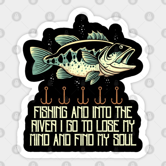 Fishing and into the river i go to lose my mind and find my soul Sticker by Myartstor 